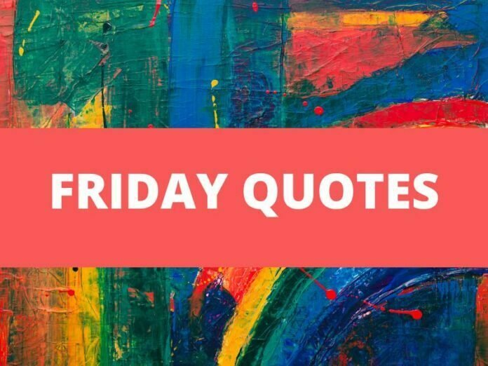 FRIDAY QUOTES
