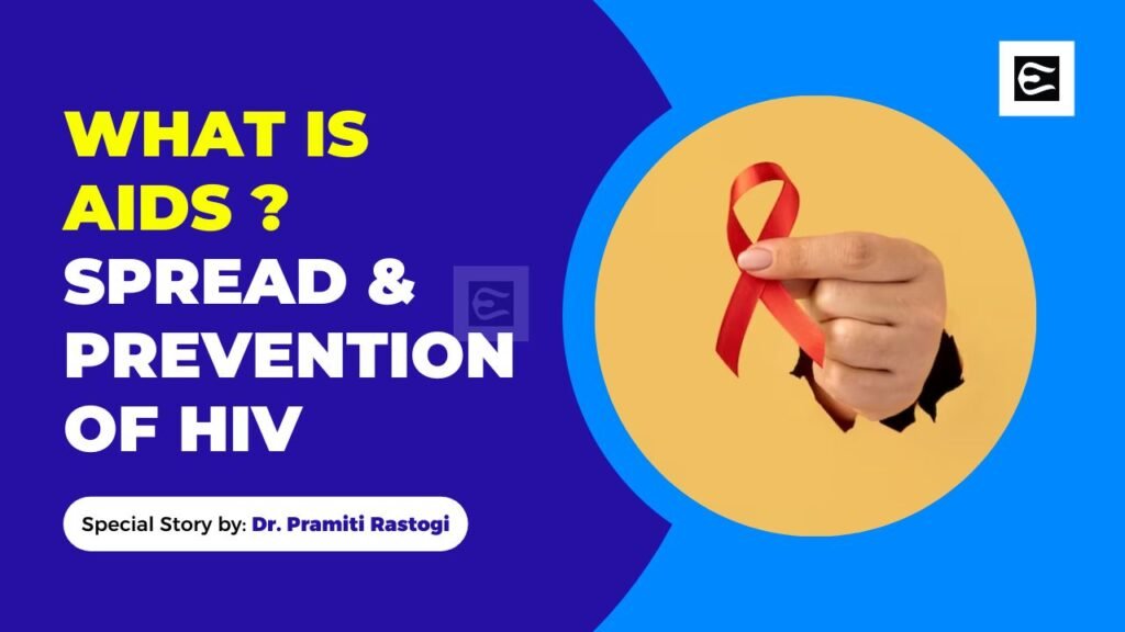 What Is Aids ? Spread & Prevention Of Hiv - Ebnw Story