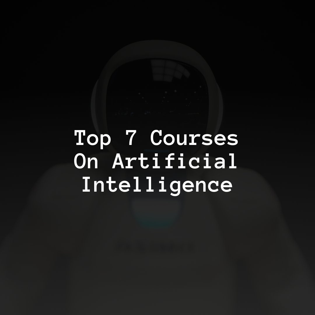 Top 7 Artificial Intelligence Courses To Build Future-Ready Skills In ...